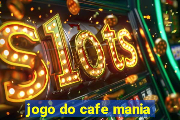 jogo do cafe mania